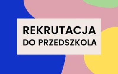 Rekrutacja do przedszkola na rok szkolny 2025/2026
