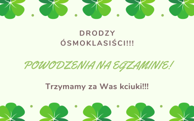 Powodzenia ósmoklasiści!!!