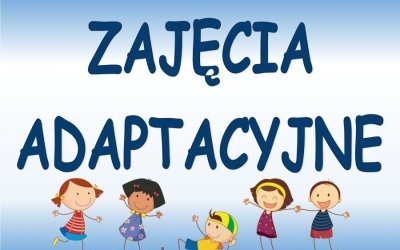 Zapraszamy na zajęcia adaptacyjne!!